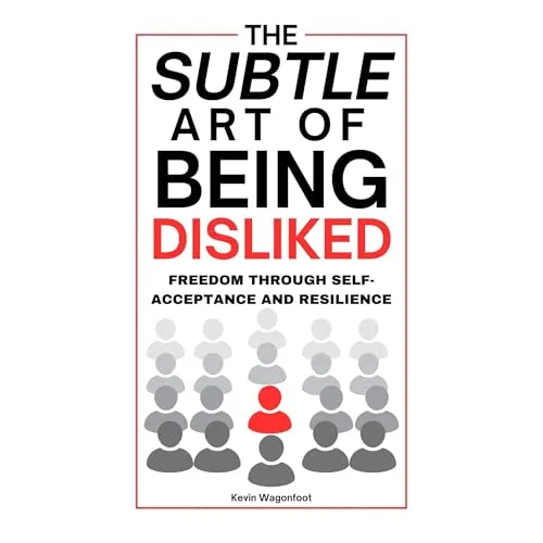The Subtle Art Of Being Disliked By Kevin Wagonfoot